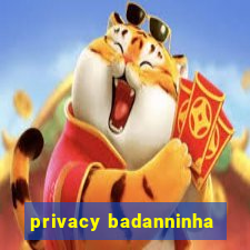 privacy badanninha